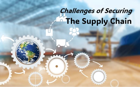 Challenges of Securing the Supply Chain
