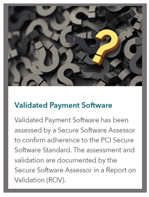 Secure payment software is validated by PCI Council-qualified secure software assessors.