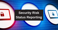 Security risk status reporting provides seven benefits