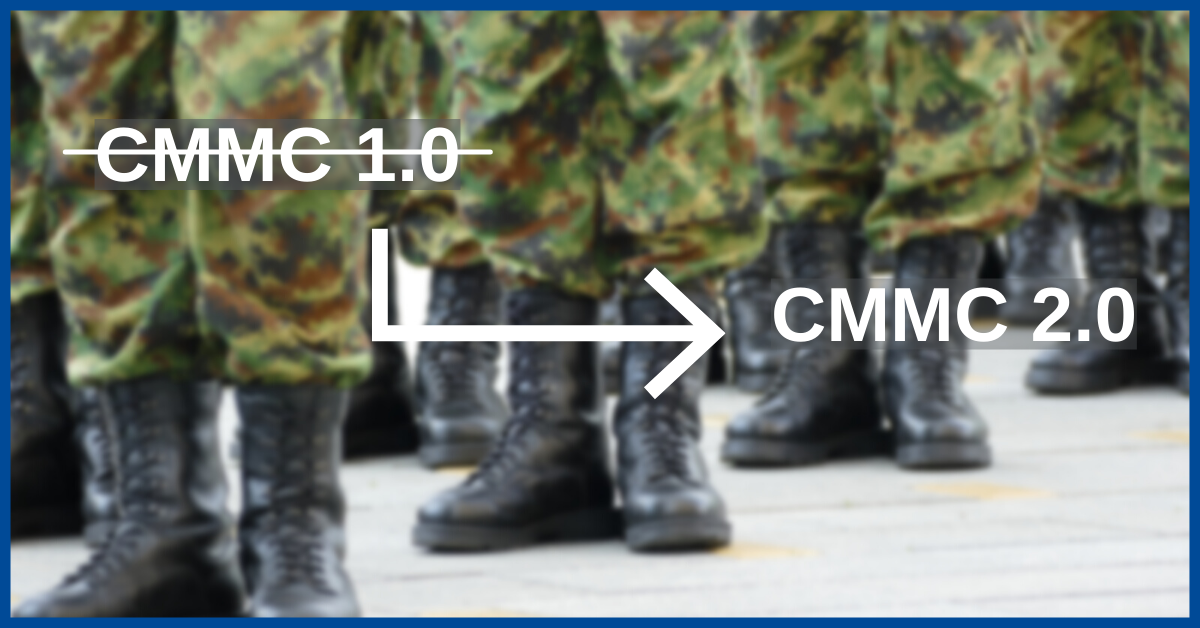 CMMC 2.0 evolution from 1.0 simplifies the model while maintaining contractor accountability for compliance